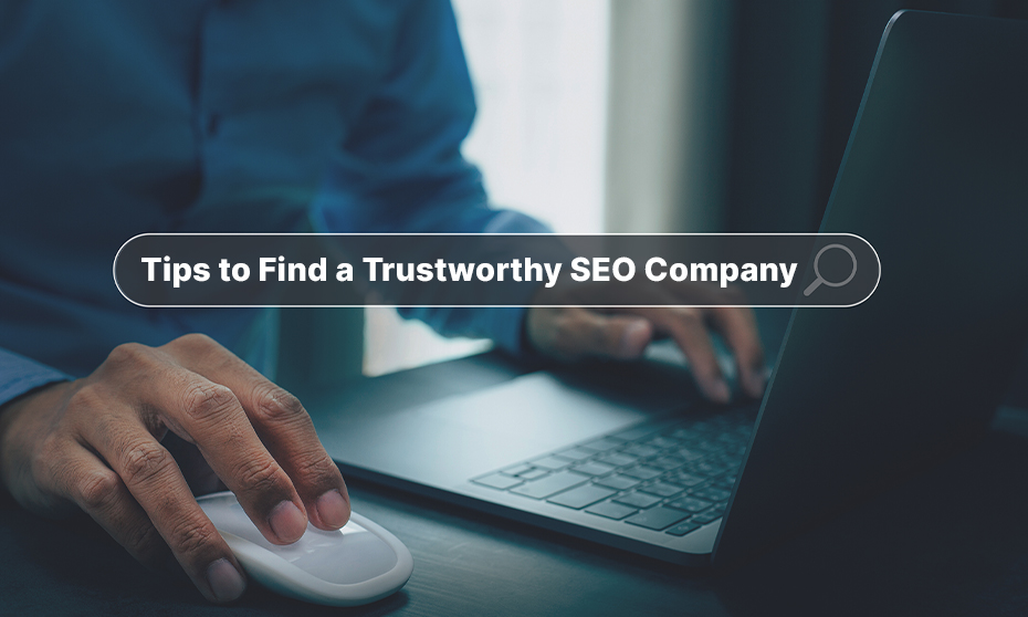 Tips to find a Trustworthy SEO Company