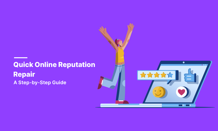 Quick Online Reputation Repair: A Step-by-Step Guide