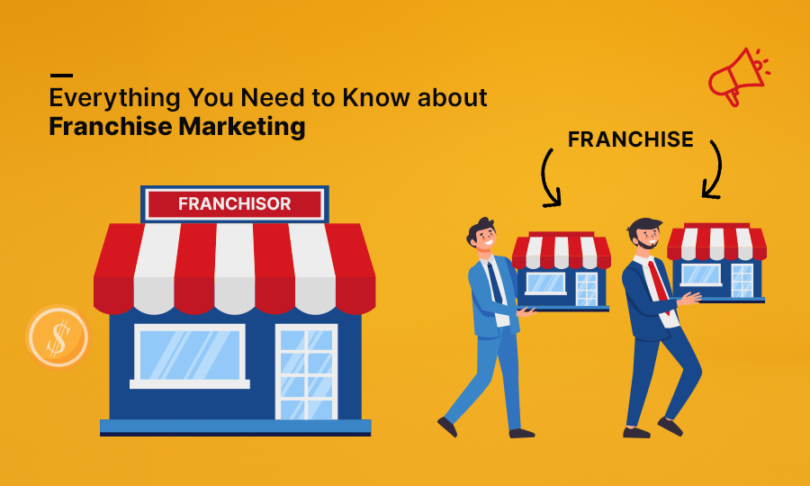 Everything You need to know about Franchise Marketing