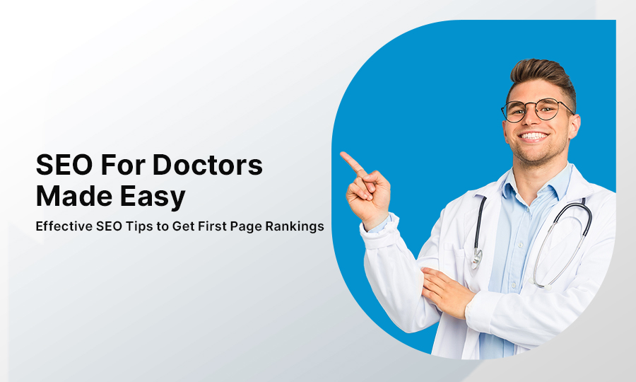 SEO for Doctors Made Easy: Effective SEO Tips to Get First Page Rankings