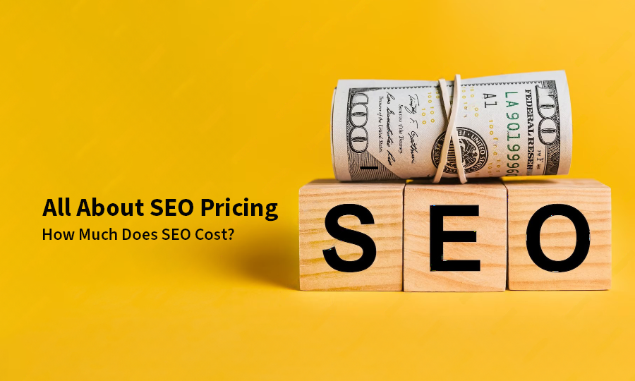 All About SEO Pricing: How Much Does SEO Cost?