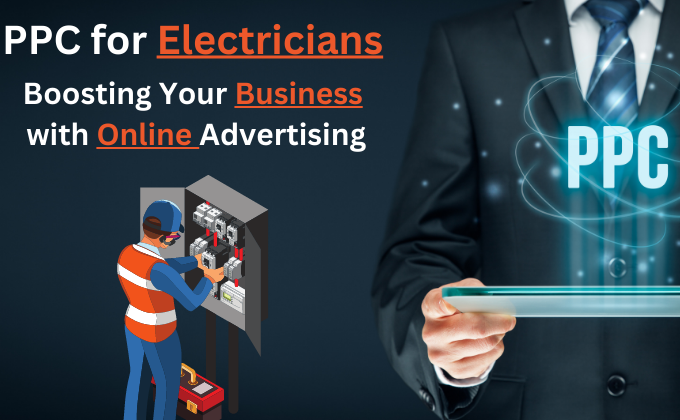 PPC for Electricians: All about Boosting Your Business with Online Advertising