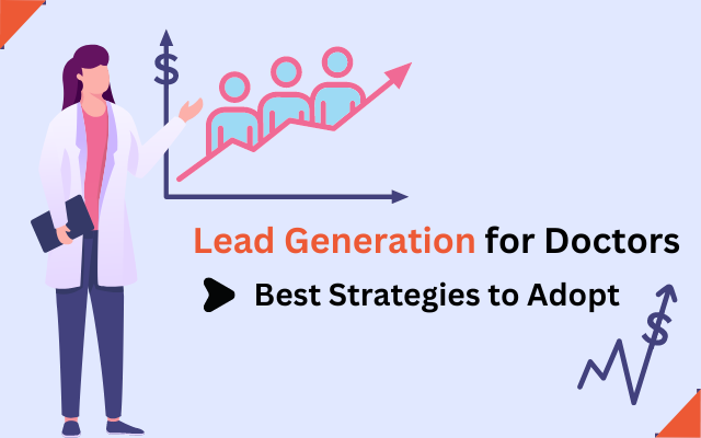 Advanced Lead Generation Strategies for Doctors and Healthcare Providers in 2023