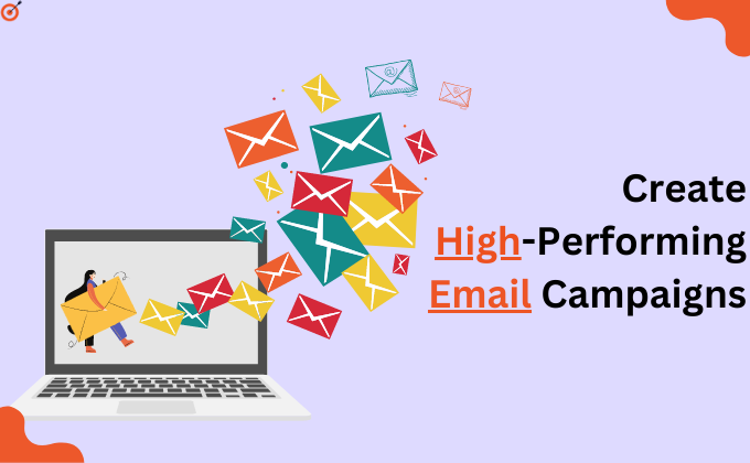 Create High-Performing Email Campaigns