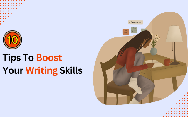 Tips To Boost Your Writing Skills