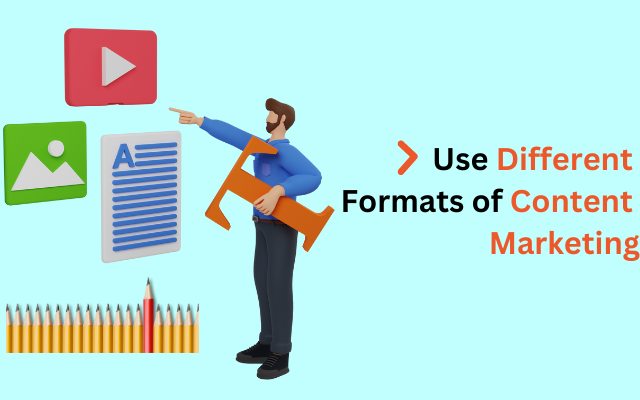 Use Different Formats of Content Marketing