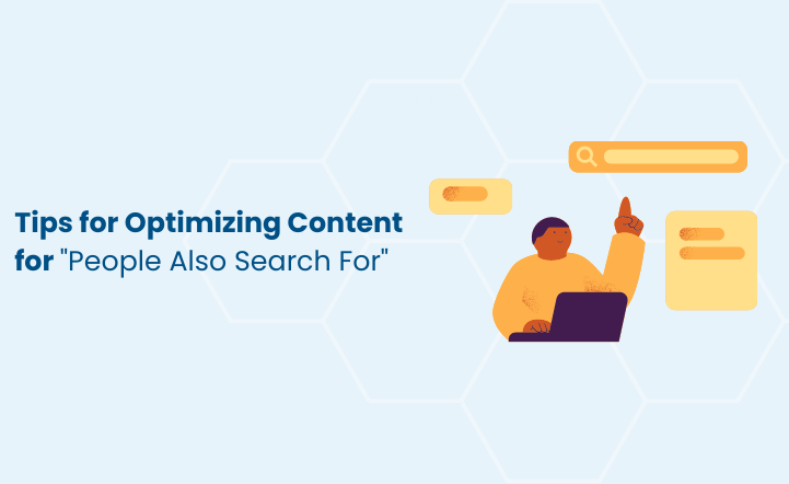 Tips for Optimizing Content for People Also Search For