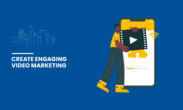 Create Engaging Video Marketing