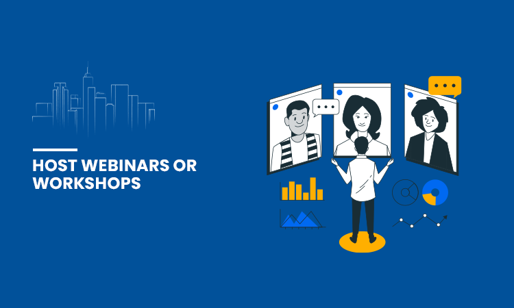 Host Webinars or Workshops