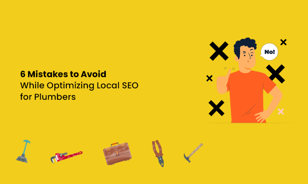 6 Mistakes to Avoid While Optimizing Local SEO for Plumbers