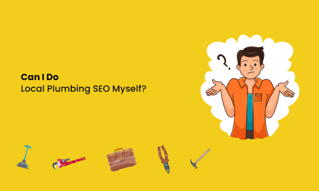 Can I Do Local Plumbing SEO Myself