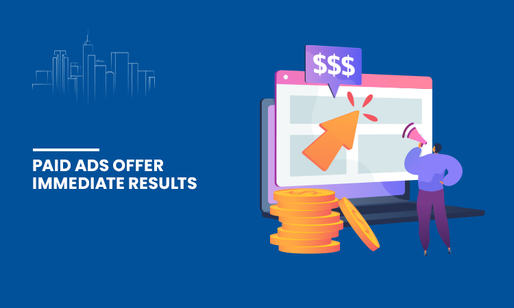 Paid Ads Offer Immediate Results