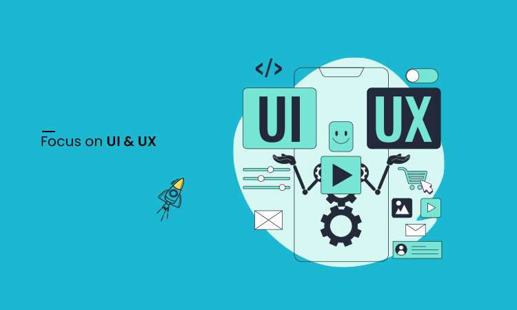 Focus on UI & UX