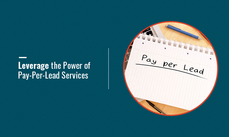 Leverage the Power of Pay-Per-Lead Services