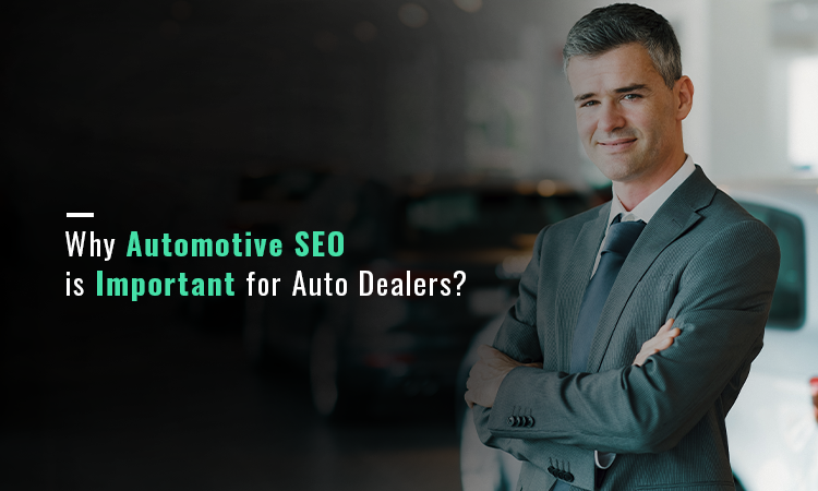 Why Automotive SEO is Important for Auto Dealers