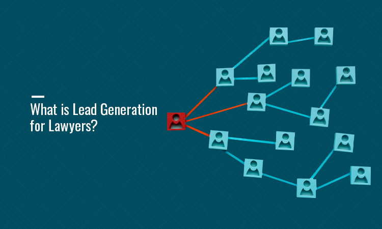 What is Lead Generation for Lawyers?