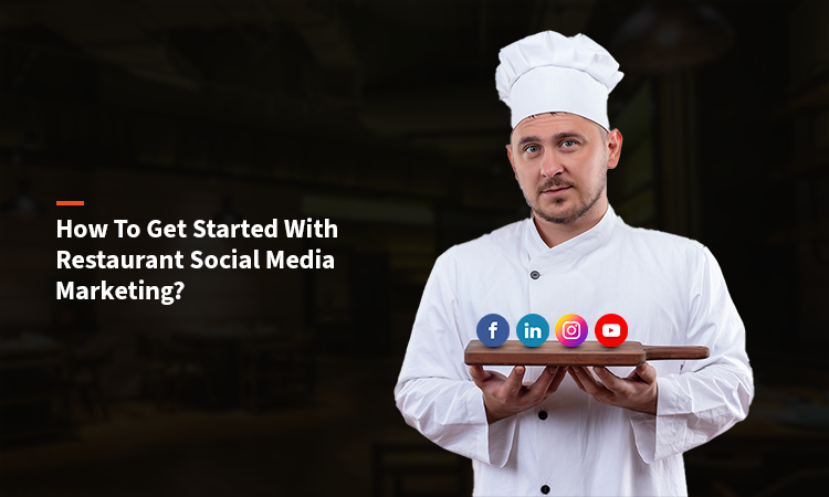 How to Get Started with Restaurant Social Media Marketing? 