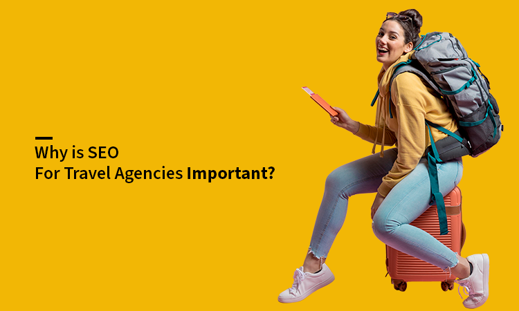 Why is SEO for Travel Agencies Important?