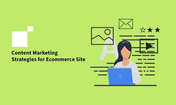 Content Marketing Strategies for Ecommerce Site