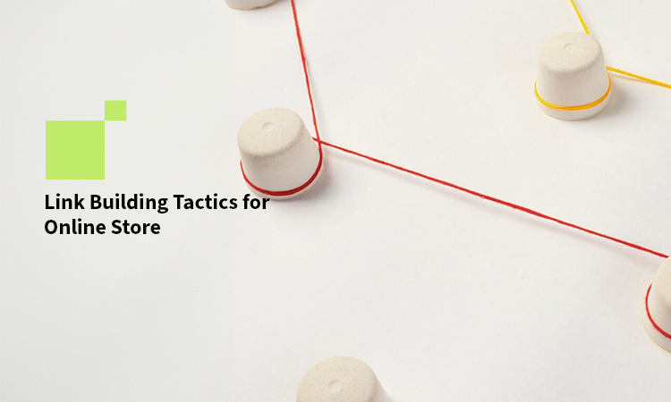 Link Building Tactics for Online Store