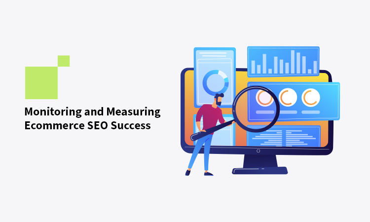 Monitoring and Measuring Ecommerce SEO Success