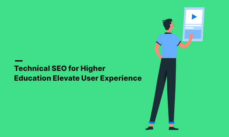 Technical SEO for Higher Education Elevate User Experience