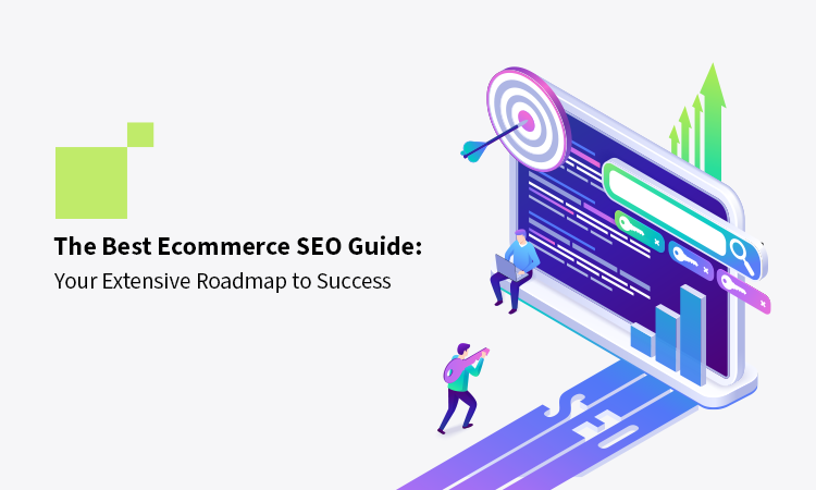 The Best Ecommerce SEO Guide: Your Extensive Roadmap to Success