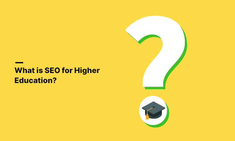 What is SEO for Higher Education?