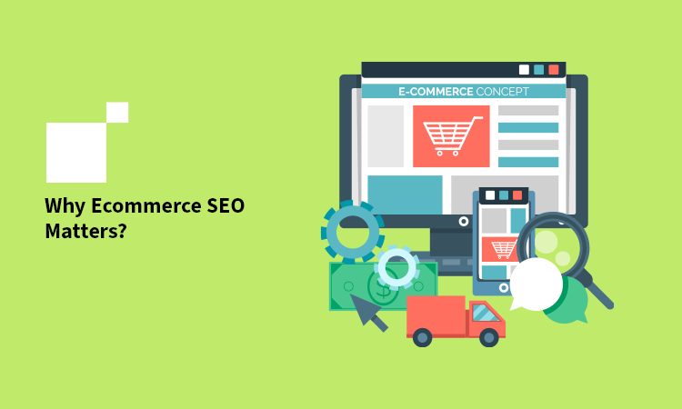 Why Ecommerce SEO Matters?