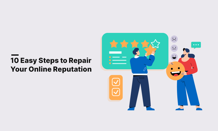 10 Easy Steps to Repair Your Online Reputation