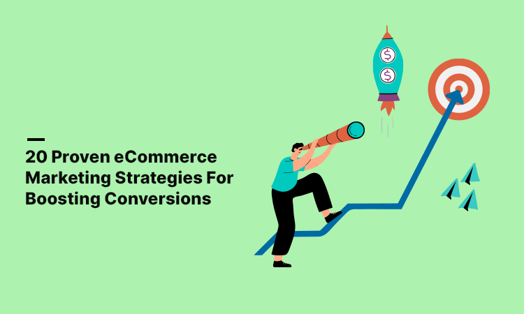 20 Proven eCommerce Marketing Strategies for Boosting Conversions