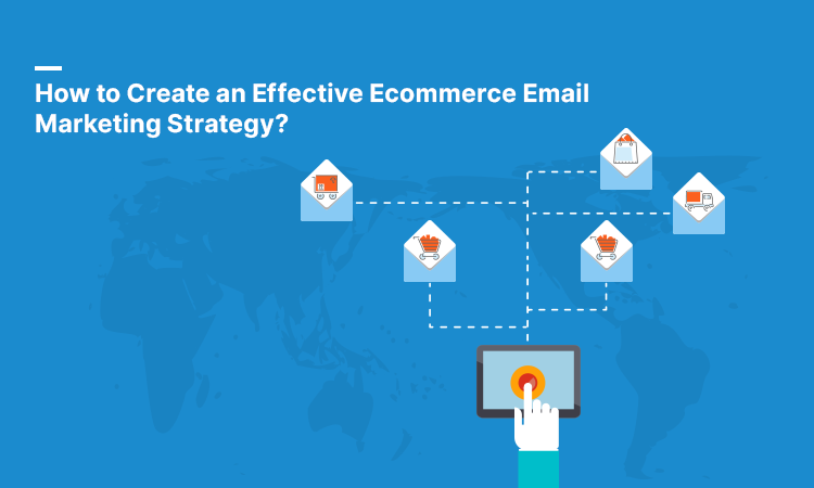 How to Create an Effeсtive Ecommerce Email Marketing Strategy?