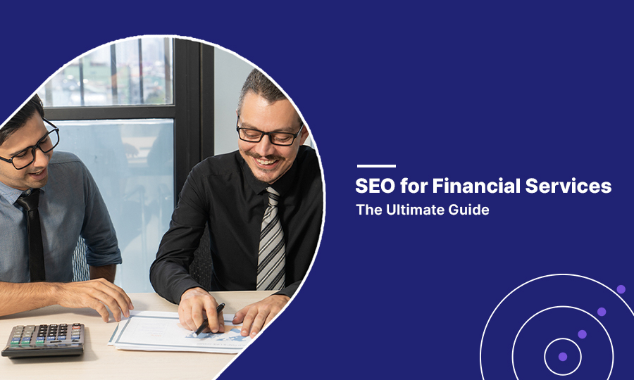 SEO for Financial Services: The Ultimate Guide