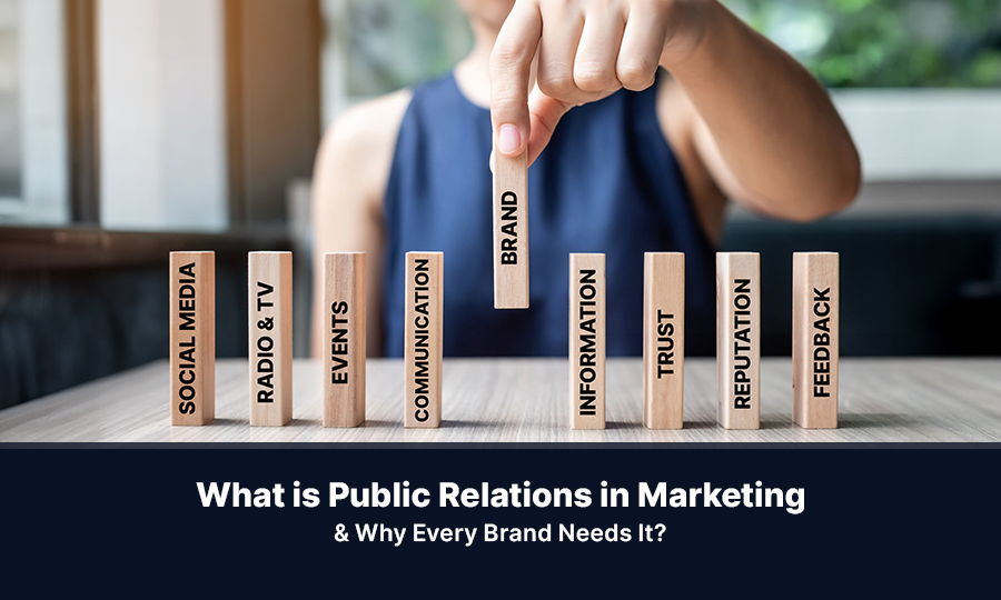 What is Public Relations in Marketing & Why Every Brand Needs It?