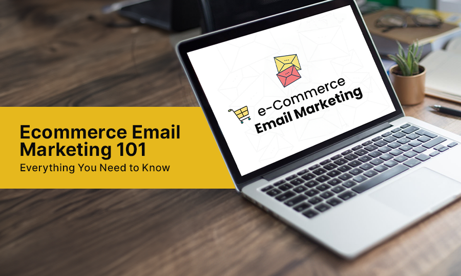 Ecommerce Email Marketing 101: Everything You Need to Know