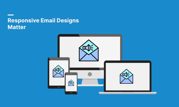 Responsive Email Designs Matter