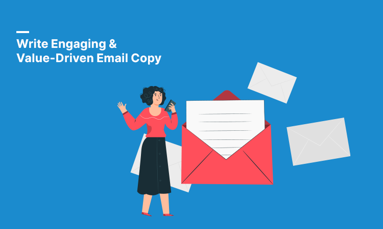 Write Engaging & Value-Driven Email Copy