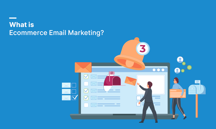 What is Ecommerce Email Marketing?