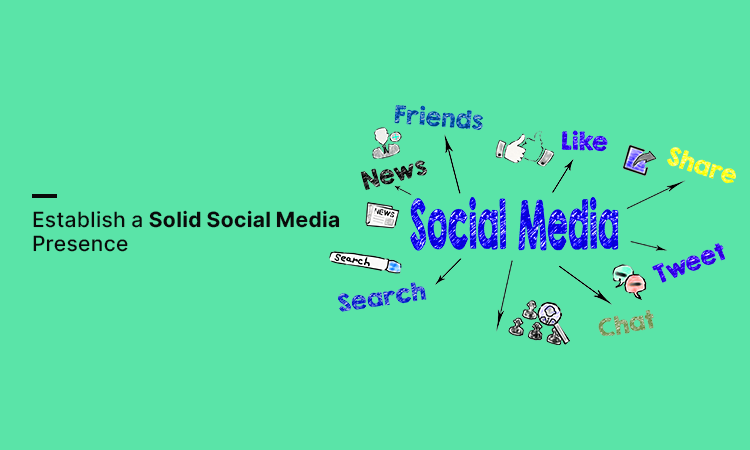 Establish a Solid Social Media Presence