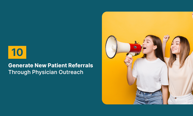 Generate New Patient Referrals Through Physician Outreach