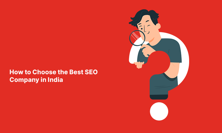 How to Choose the Best SEO Company in India