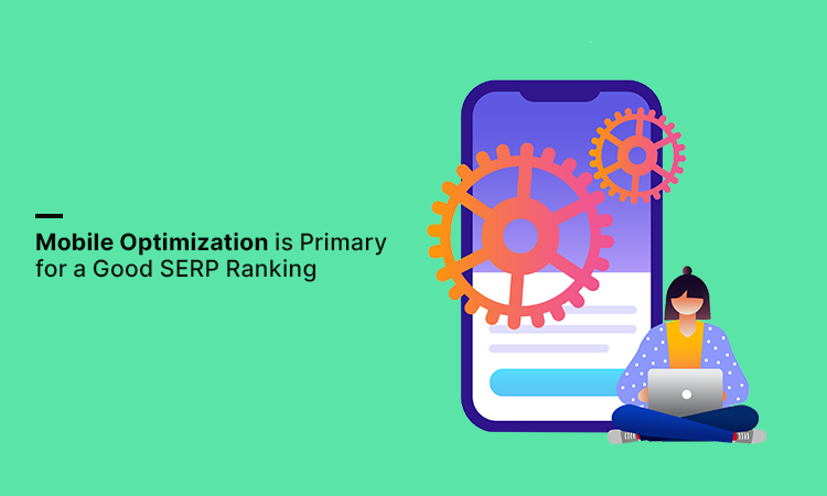 Mobile Optimization is Primary for a Good SERP Ranking
