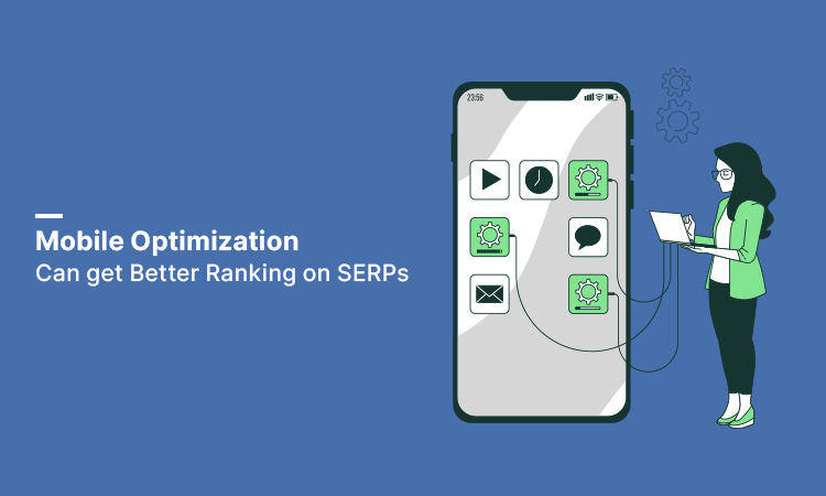 Mobile Optimization Can get Better Ranking on SERPs