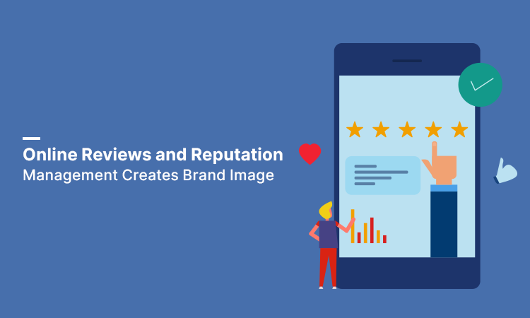 Online Reviews and Reputation Management Creates Brand Image