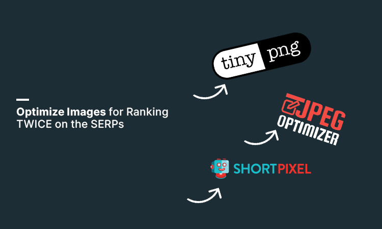 Optimize Images for Ranking TWICE on the SERPs