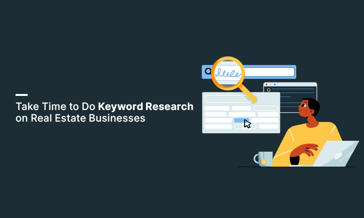 Take Time to Do Keyword Research on Real Estate Businesses