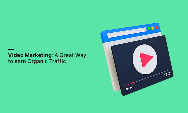 Video Marketing: A Great Way to ern Organic Traffic