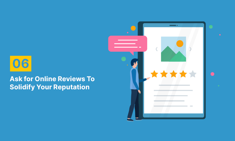 Ask for Online Reviews To Solidify Your Reputation