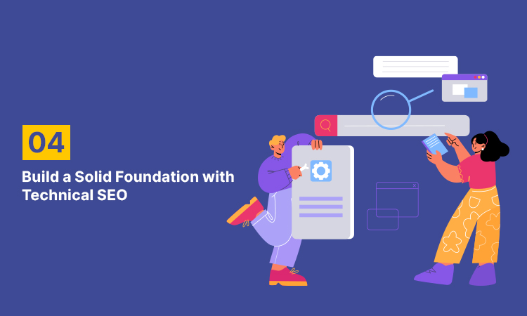 Build a Solid Foundation with Technical SEO