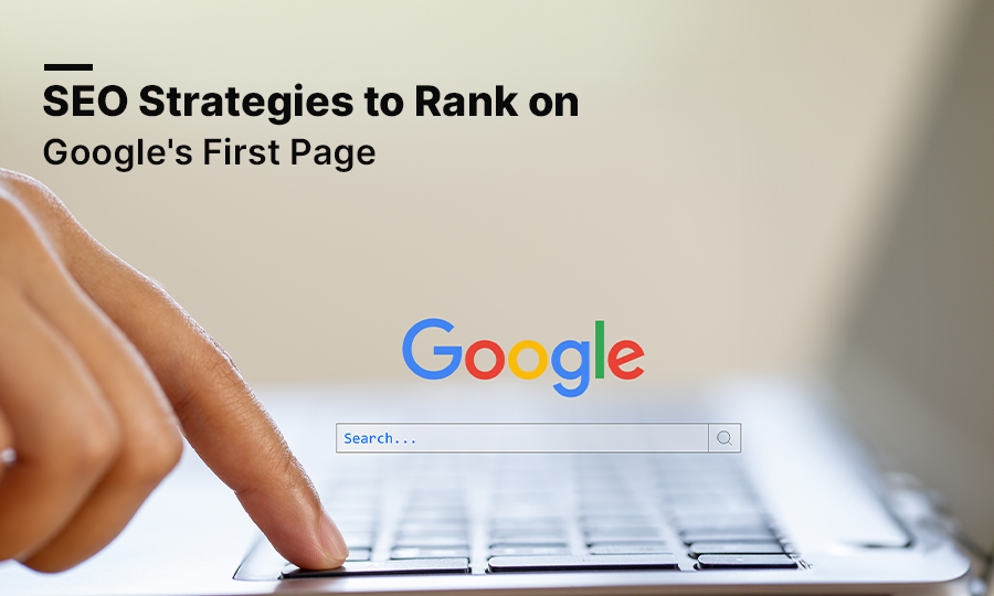 SEO Strategies to Rank on Google's First Page